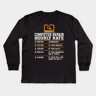 Computer Repair Hourly Rate Computer Repair Geek Garment Kids Long Sleeve T-Shirt